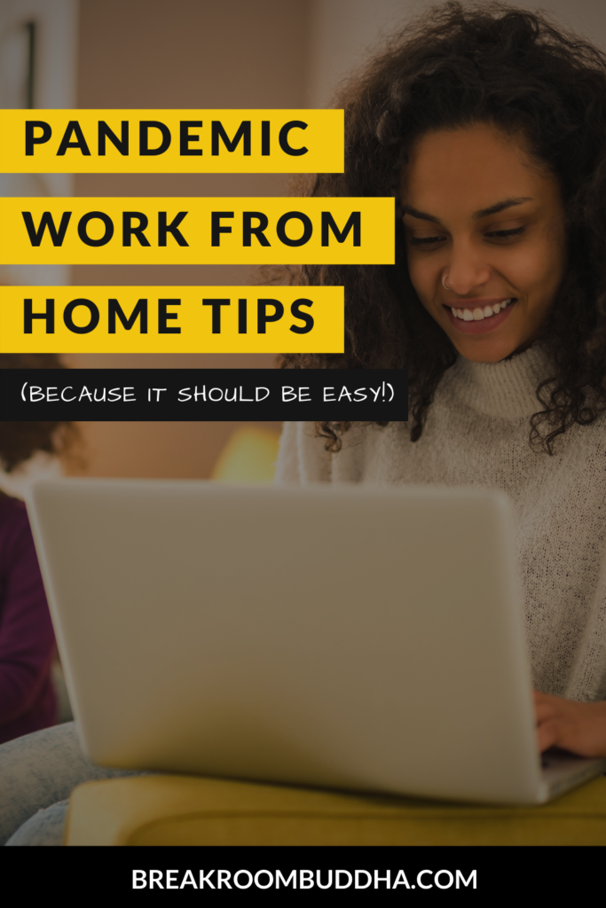 Pandemic Work From Home Tips