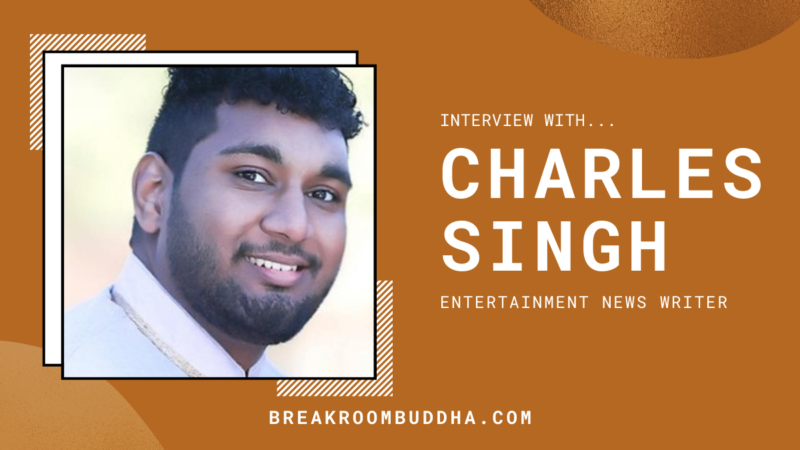 Interview With: Charles Singh, Entertainment News Writer