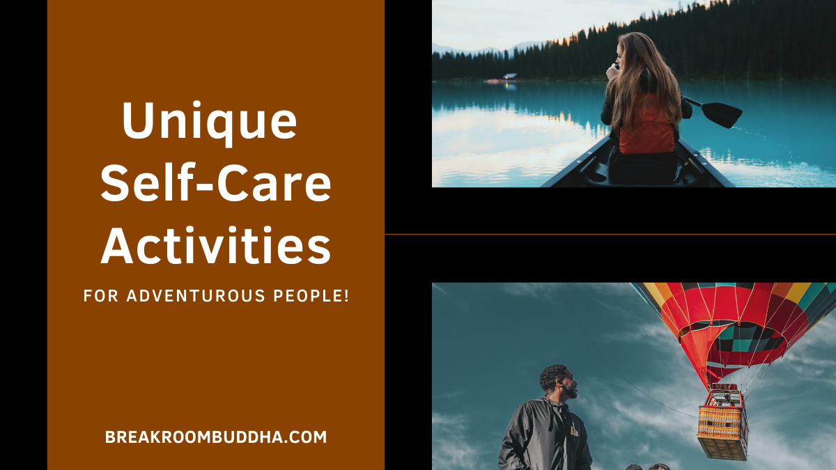 10 Easy & Unique Self-Care Activities for Adventurous People