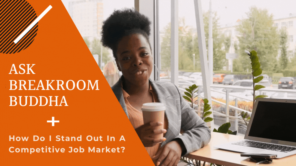 ask breakroom buddha stand out in a competitive job market