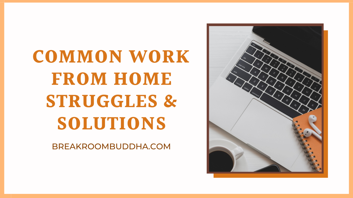 4 Solutions to Common Work-From-Home Challenges